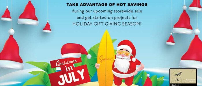 Join us for our 5th Annual Christmas in July Sale!